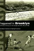 It Happened in Brooklyn An Oral History of Growing Up in the Borough in the 1940s 1950s & 1960s