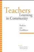 Teachers Learning in Community: Realities and Possibilities