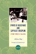 Spirits of Resistance & Capitalist Discipline 2nd Edition Factory Women in Malaysia