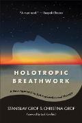 Holotropic Breathwork A New Approach to Self Exploration & Therapy