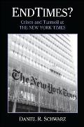Endtimes?: Crises and Turmoil at the New York Times, 1999-2009