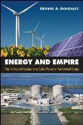 Energy & Empire The Politics of Nuclear & Solar Power in the United States