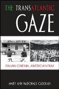 The Transatlantic Gaze: Italian Cinema, American Film