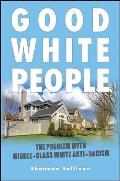 Good White People The Problem With Middle Class White Anti Racism