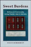 Sweet Burdens: Welfare and Communality Among Russian Jews in Germany