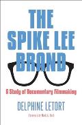 Spike Lee Brand A Study of Documentary Filmmaking