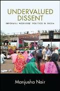 Undervalued Dissent Informal Workers Politics in India