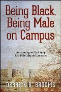 Being Black, Being Male on Campus: Understanding and Confronting Black Male Collegiate Experiences