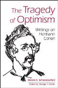 The Tragedy of Optimism: Writings on Hermann Cohen