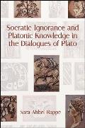 Socratic Ignorance and Platonic Knowledge in the Dialogues of Plato