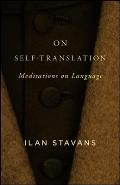 On Self Translation Meditations on Language