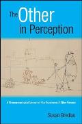 Other in Perception A Phenomenological Account of Our Experience of Other Persons