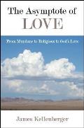 The Asymptote of Love: From Mundane to Religious to God's Love