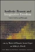 Aesthetic Reason & Imaginative Freedom Friedrich Schiller & Philosophy