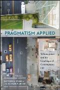 Pragmatism Applied: William James and the Challenges of Contemporary Life