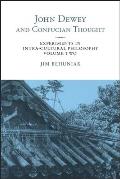 John Dewey and Confucian Thought: Experiments in Intra-cultural Philosophy, Volume Two