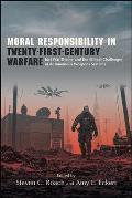Moral Responsibility in Twenty First Century Warfare Just War Theory & the Ethical Challenges of Autonomous Weapons Systems