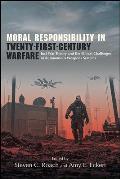 Moral Responsibility in Twenty-First-Century Warfare: Just War Theory and the Ethical Challenges of Autonomous Weapons Systems