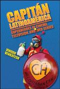 Capit?n Latinoam?rica: Superheroes in Cinema, Television, and Web Series