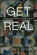 Get Real: 49 Challenges Confronting Higher Education