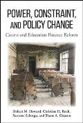 Power, Constraint, and Policy Change: Courts and Education Finance Reform
