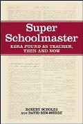 Super Schoolmaster: Ezra Pound as Teacher, Then and Now