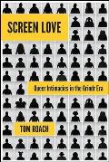 Screen Love Queer Intimacies in the Grindr Era