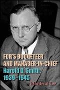 FDR's Budgeteer and Manager-in-Chief: Harold D. Smith, 1939-1945