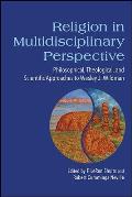 Religion in Multidisciplinary Perspective: Philosophical, Theological, and Scientific Approaches to Wesley J. Wildman