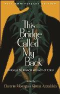 This Bridge Called My Back Writings by Radical Women of Color
