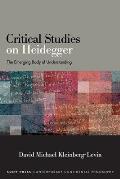 Critical Studies on Heidegger: The Emerging Body of Understanding