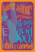 Haight Ashbury Psychedelics & the Birth of Acid Rock