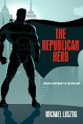 The Republican Hero: From Homer to Batman