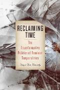 Reclaiming Time: The Transformative Politics of Feminist Temporalities