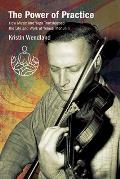 The Power of Practice: How Music and Yoga Transformed the Life and Work of Yehudi Menuhin