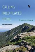 Calling Wild Places Home: A Memoir in Essays