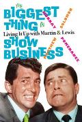 The Biggest Thing in Show Business: Living It Up with Martin & Lewis