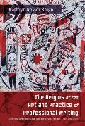 The Origins of the Art and Practice of Professional Writing: The Written Word as a Tool for Social Justice Then and Now