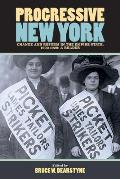 Progressive New York: Change and Reform in the Empire State, 1900-1920: A Reader