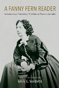 A Fanny Fern Reader: Selections by a Pioneering Nineteenth-Century Woman Journalist