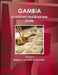 Gambia Investment and Business Guide Volume 1 Strategic and Practical Information
