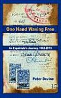 One Hand Waving Free: An Expatriate's Journey, 1963-1973