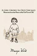 A Girl Grows In Old Chicago: Memories from the Heart of the Girl Grown Old