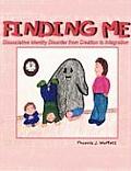 Finding Me: Dissociative Identity Disorder from Creation To Integration