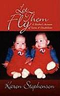 Let Them Fly: A Mother's Account of Twins & Disabilities