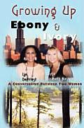 Growing Up Ebony and Ivory: A Conversation Between Two Women