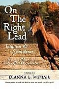 On The Right Lead: Intuition & Coincidences: How the Mind & Body Affect One Another