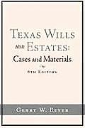 Texas Wills and Estates: Cases and Materials (6th Edition)
