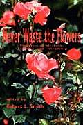 Never Waste the Flowers: Vignettes of life, love, learning, and friendship