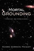 Mortal Grounding: Cosmology and Consciousness